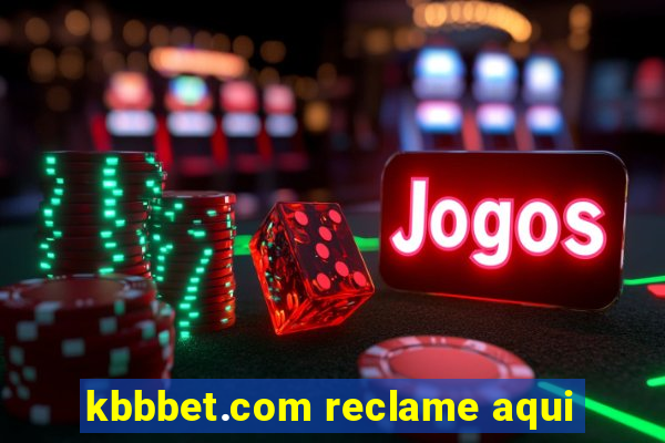 kbbbet.com reclame aqui